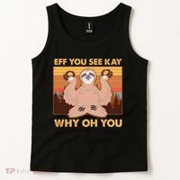 Funny EFF YOU SEE KAY WHY OH YOU Meditating Sloth Tank Top thumb 2