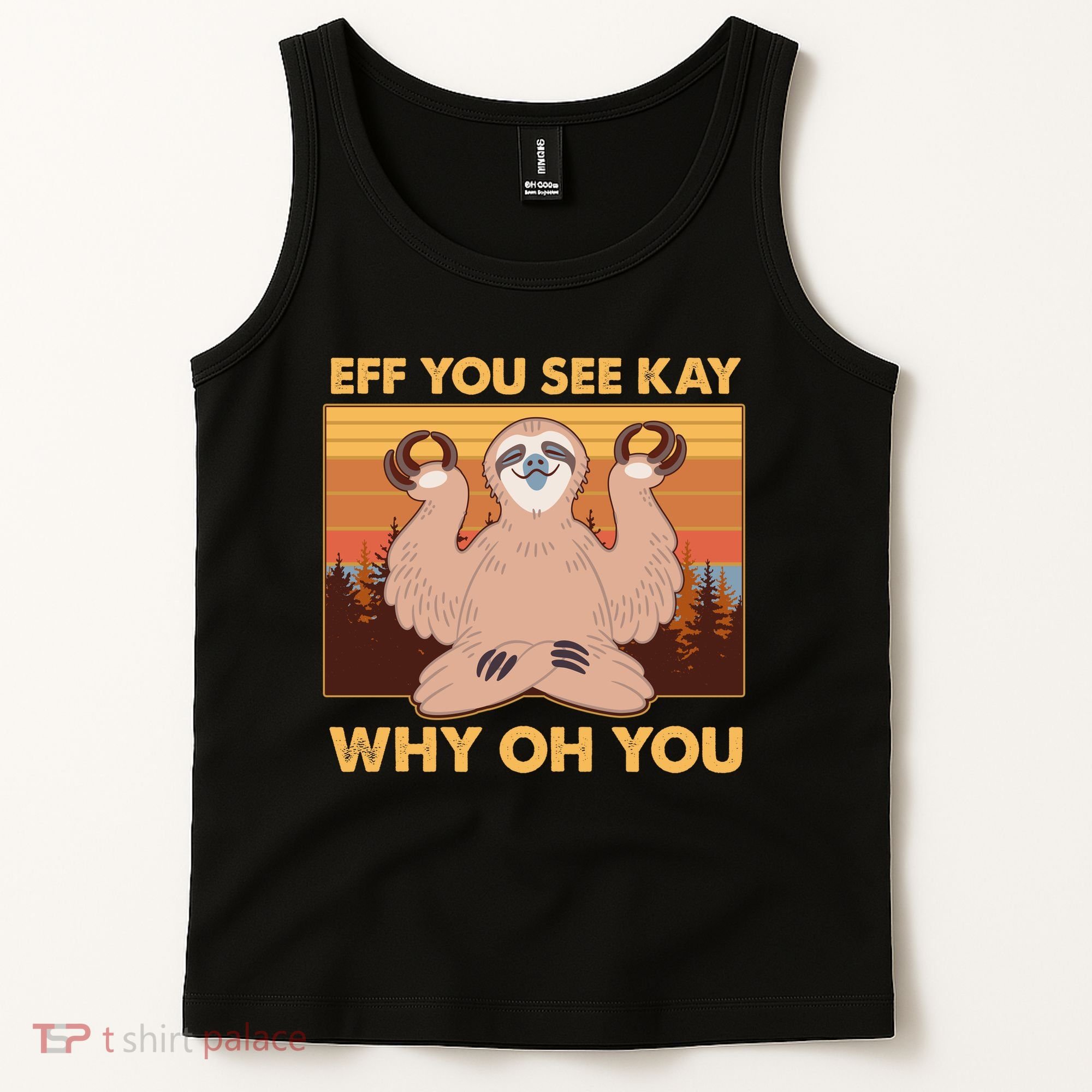 Funny EFF YOU SEE KAY WHY OH YOU Meditating Sloth Tank Top