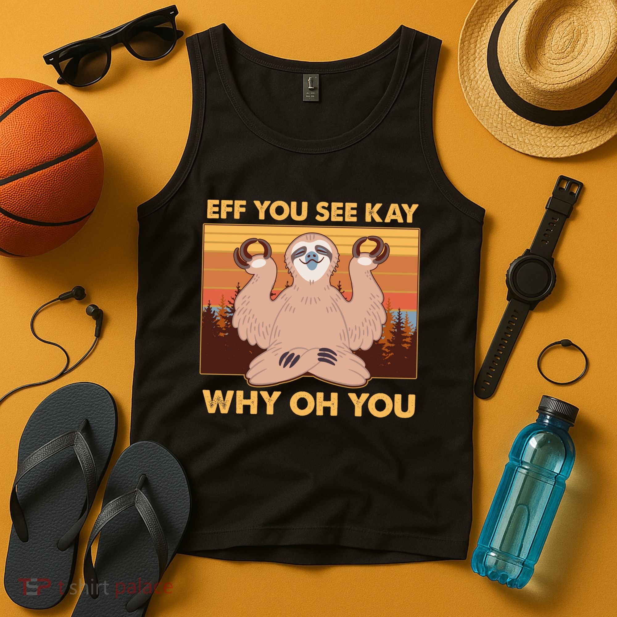 Funny EFF YOU SEE KAY WHY OH YOU Meditating Sloth Tank Top