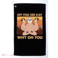 Funny EFF YOU SEE KAY WHY OH YOU Meditating Sloth Golf Towel thumb 0