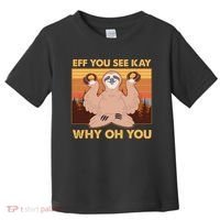 Funny EFF YOU SEE KAY WHY OH YOU Meditating Sloth Toddler T-Shirt thumb 0