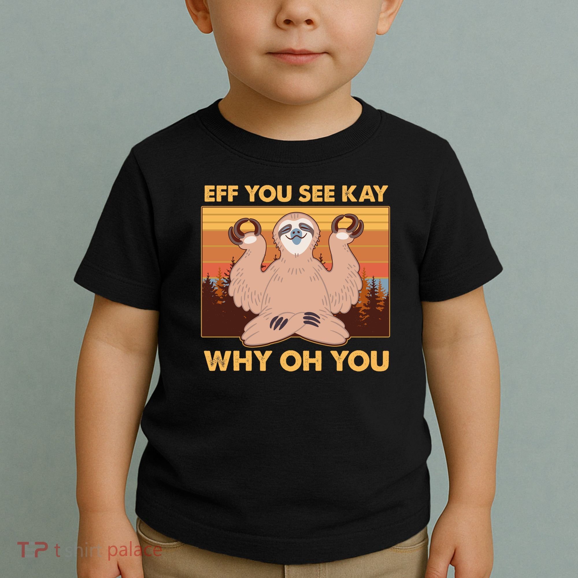 Funny EFF YOU SEE KAY WHY OH YOU Meditating Sloth Toddler T-Shirt