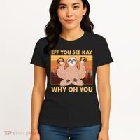 Funny EFF YOU SEE KAY WHY OH YOU Meditating Sloth Women's T-Shirt thumb 4