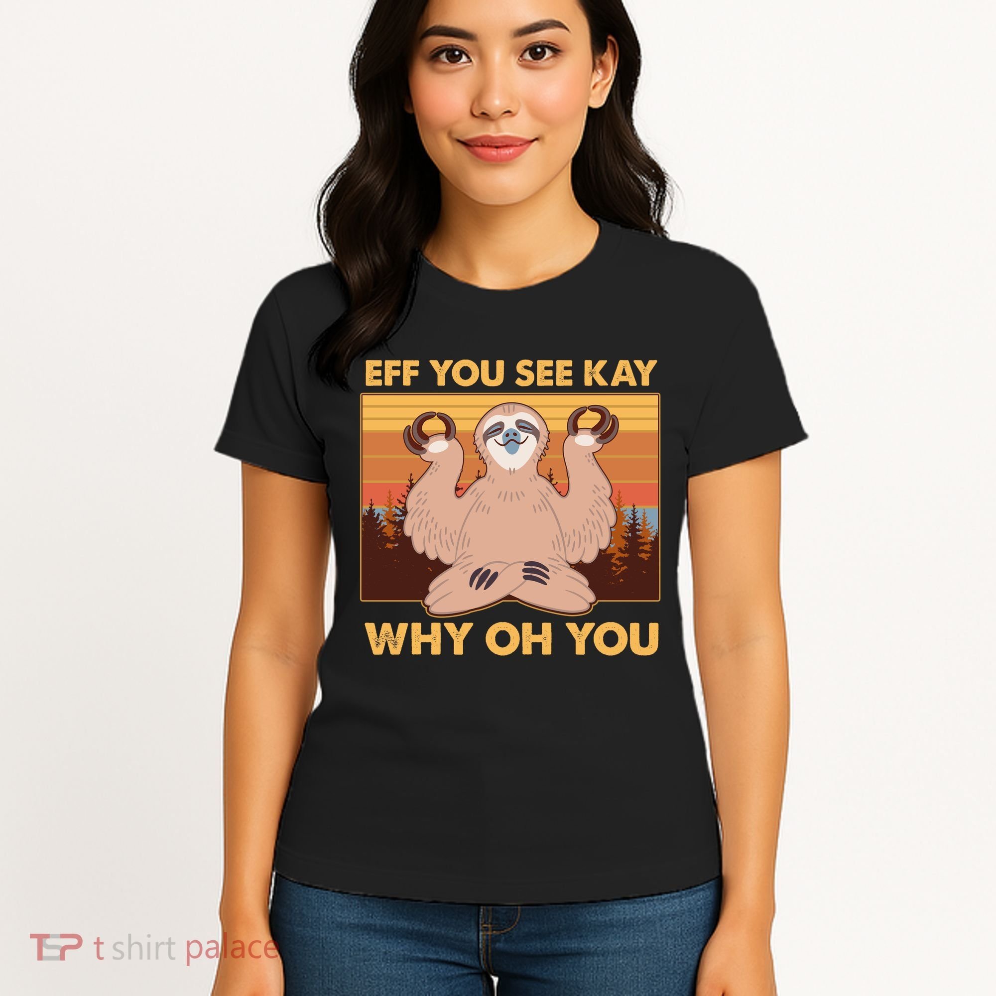 Funny EFF YOU SEE KAY WHY OH YOU Meditating Sloth Women's T-Shirt