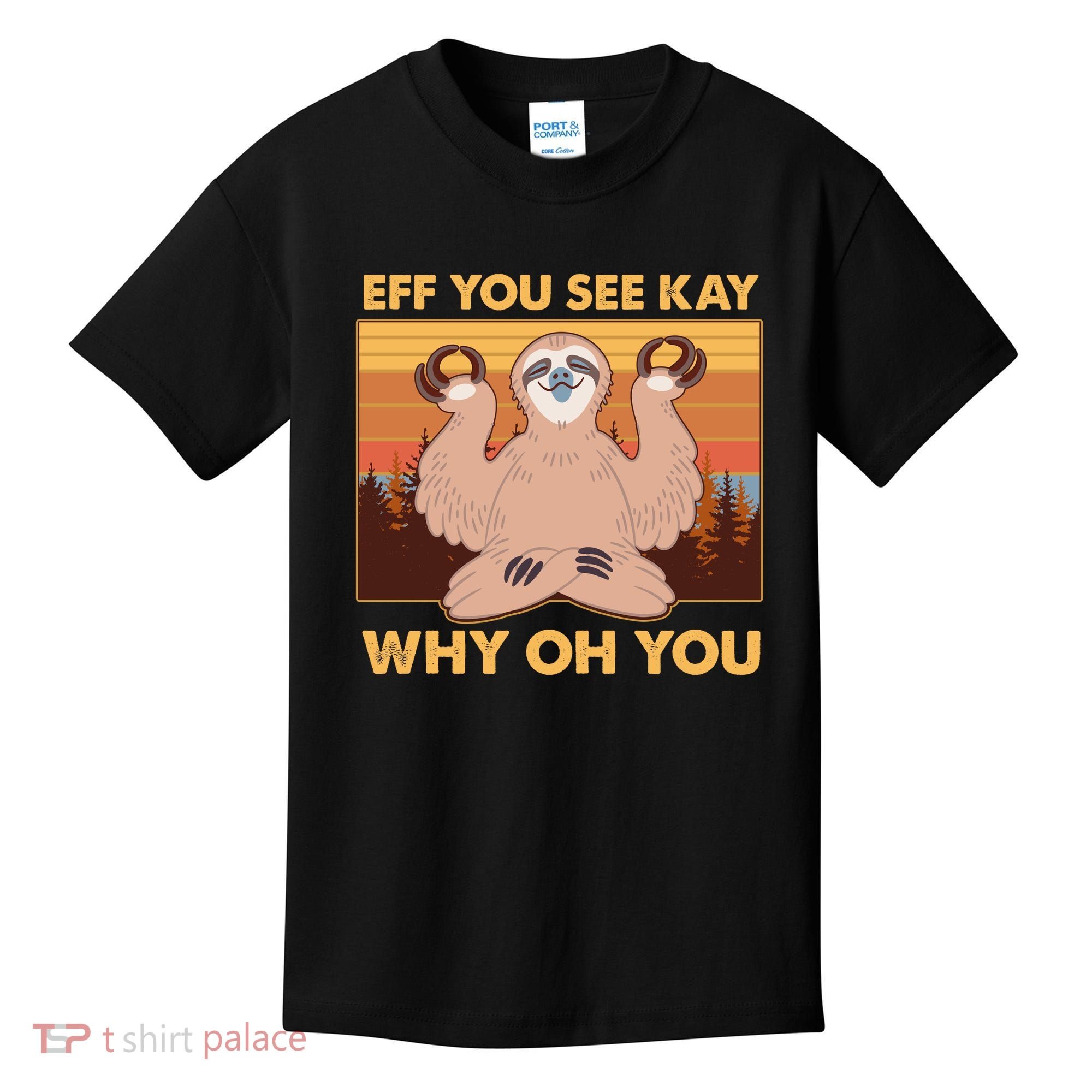 Funny EFF YOU SEE KAY WHY OH YOU Meditating Sloth Kids T-Shirt