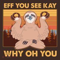 Funny EFF YOU SEE KAY WHY OH YOU Meditating Sloth Mousepad thumb 1