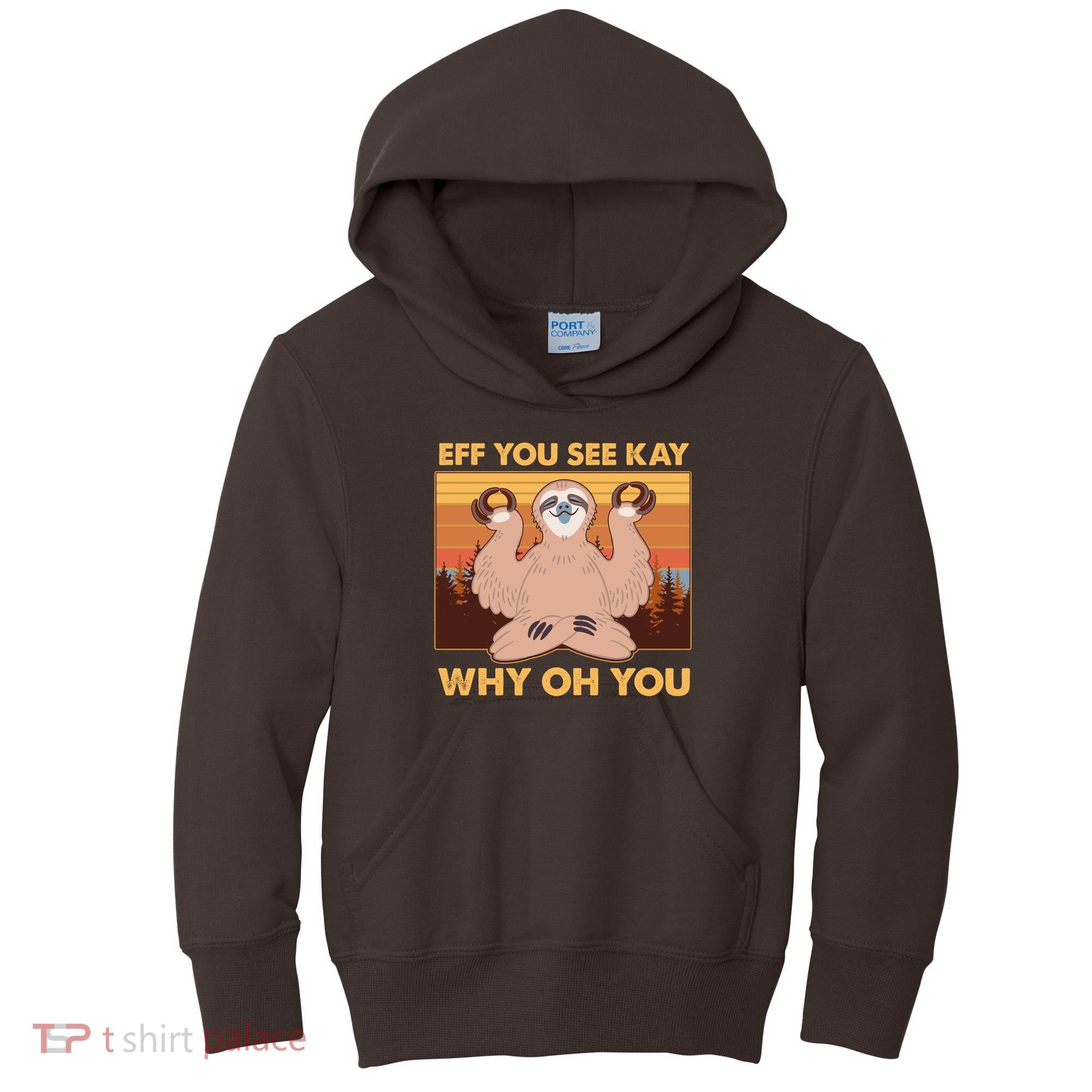 Funny EFF YOU SEE KAY WHY OH YOU Meditating Sloth Kids Hoodie