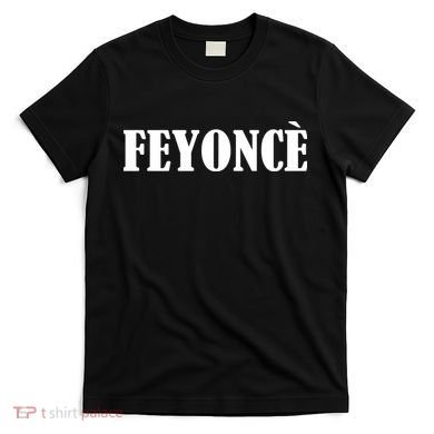 Feyonce T-Shirt