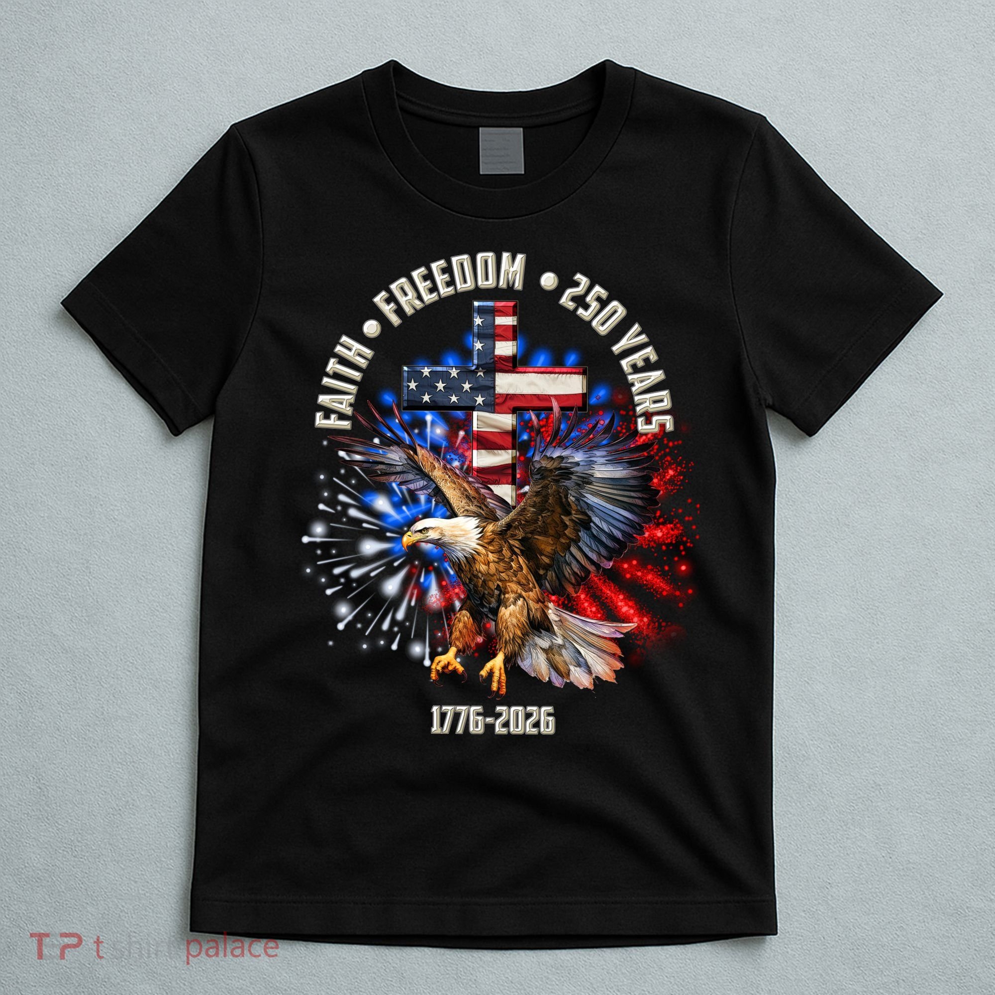 Faith Freedom 250 Years 1776-2026 T-Shirt