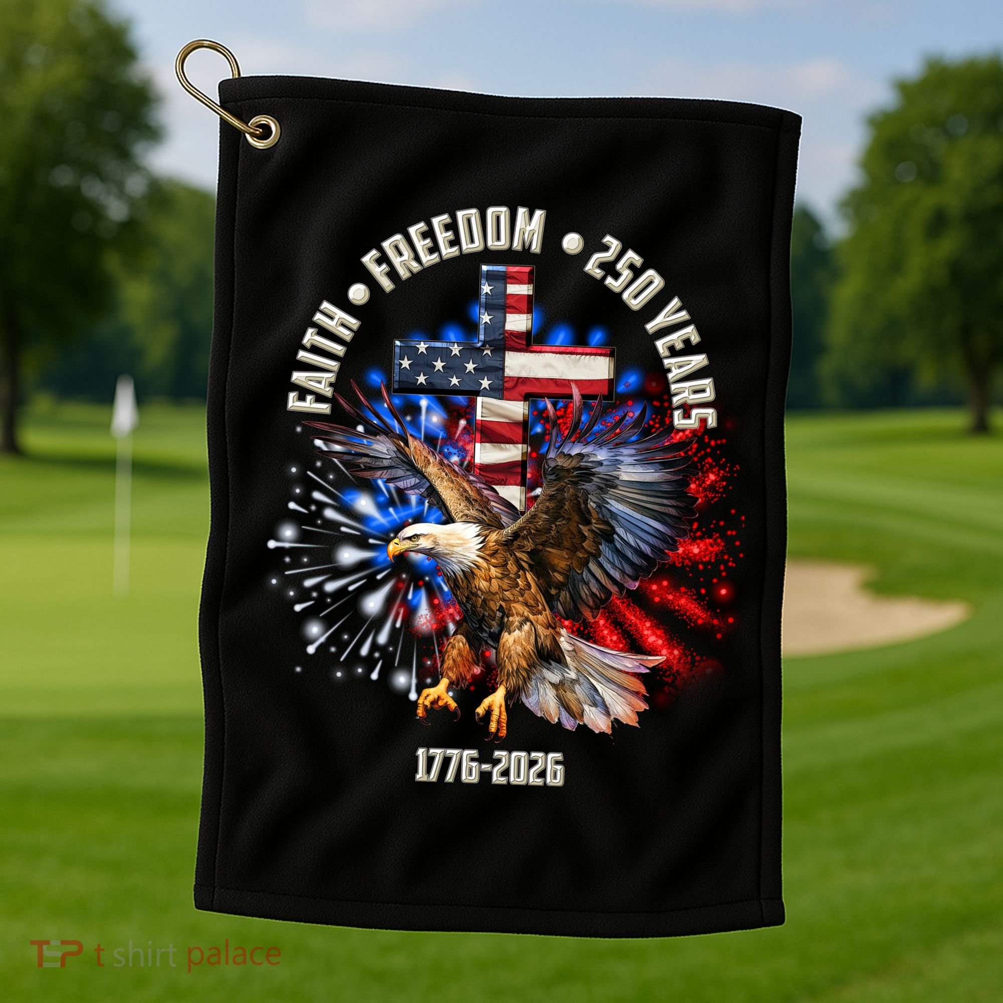 Faith Freedom 250 Years 1776-2026 Golf Towel