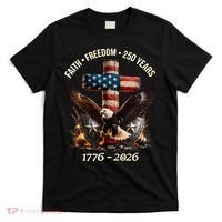 Faith Freedom 250 Years 1776-2026 250th American Anniversary T-Shirt thumb 0