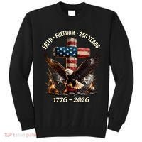 Faith Freedom 250 Years 1776-2026 250th American Anniversary Tall Sweatshirt thumb 0