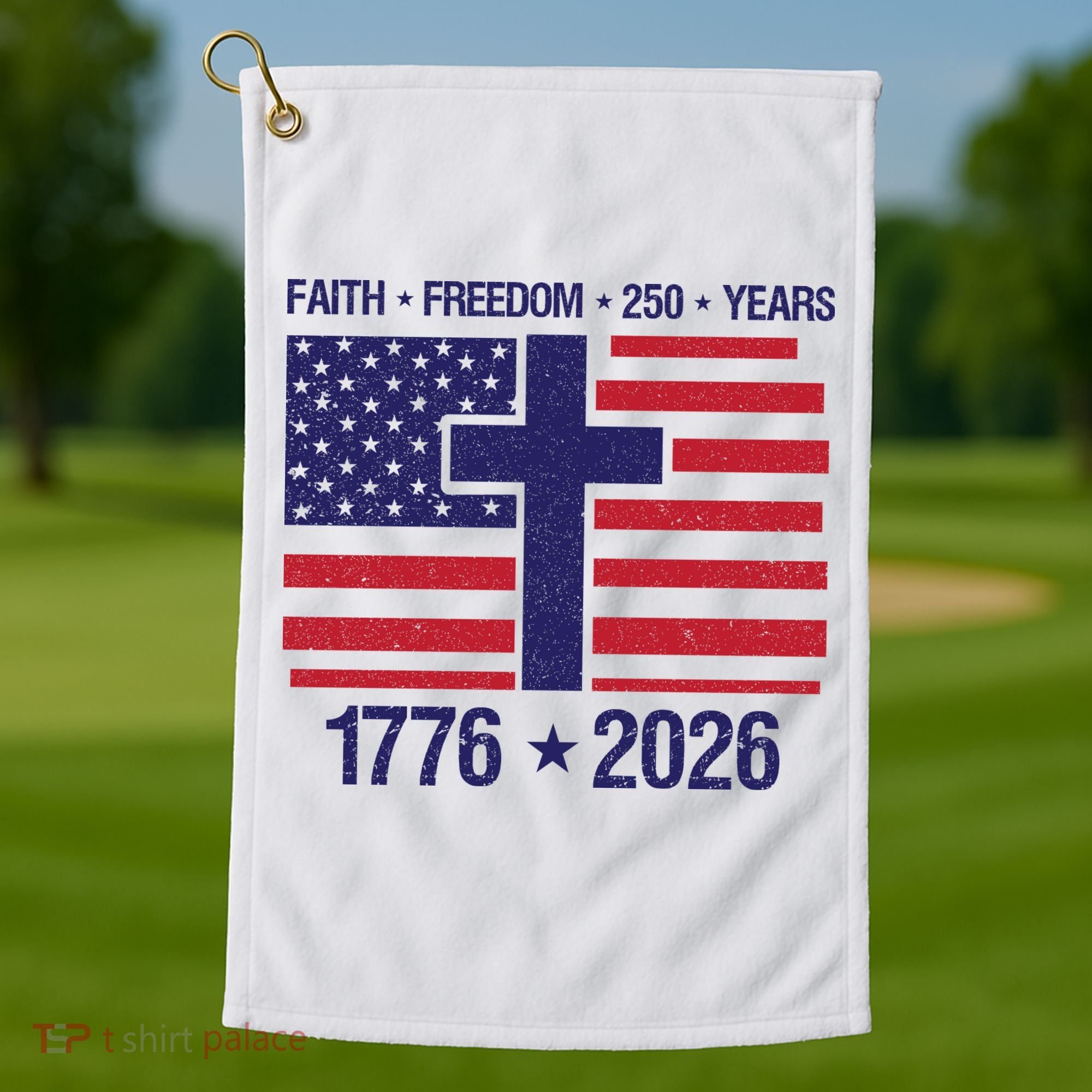 Faith Freedom 250 Years Anniversary Golf Towel