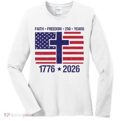 Faith Freedom 250 Years Anniversary Women's Long Sleeve Shirt