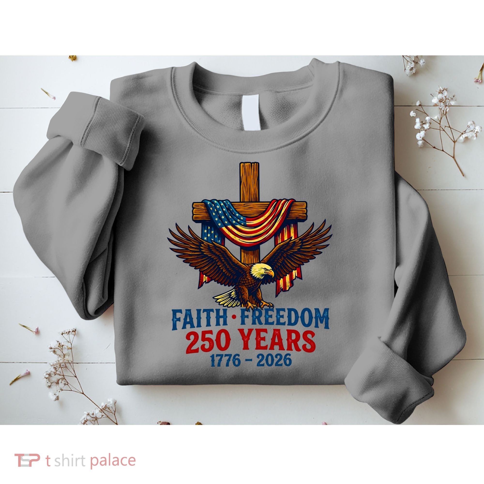Faith Freedom 250 Years 1776-2026 American USA Flag Cross Eagle Sweatshirt