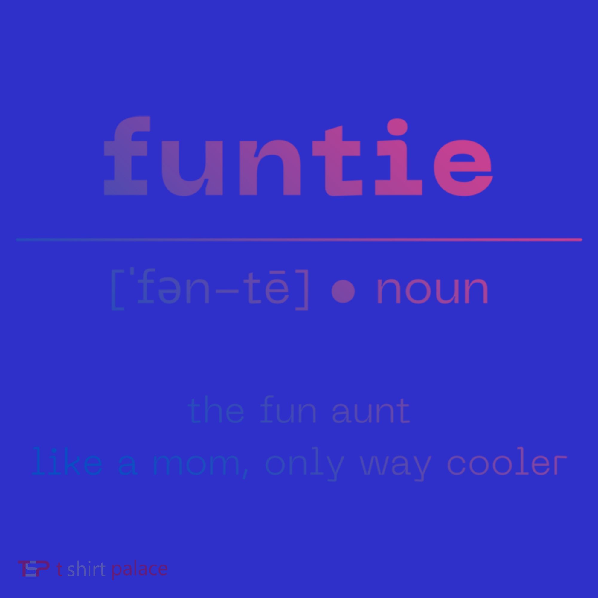 Funtie Fun Auntie Cool Aunt Funny Gift Best Auntie Funny Gift T-Shirt