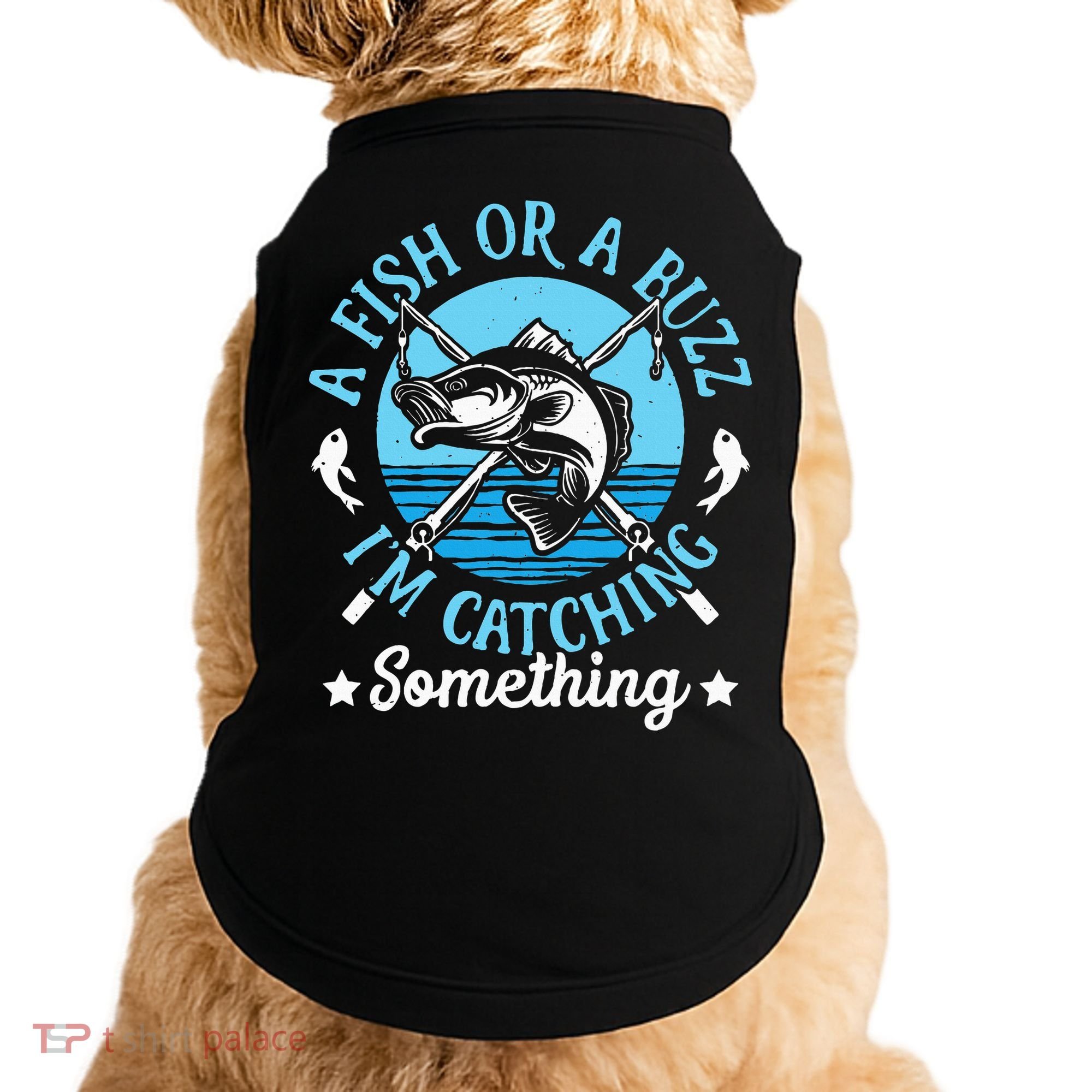 Funny Fishing A Fish Or A Buzz Doggie Tank