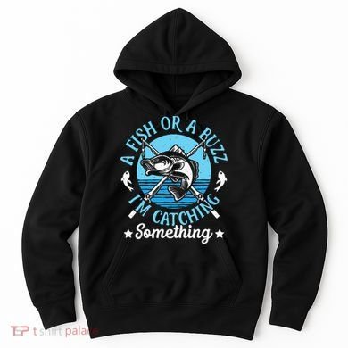 Funny Fishing A Fish Or A Buzz Hoodie
