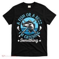 Funny Fishing A Fish Or A Buzz T-Shirt thumb 0