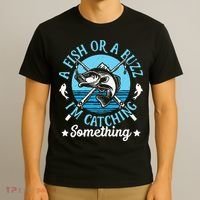 Funny Fishing A Fish Or A Buzz T-Shirt thumb 3