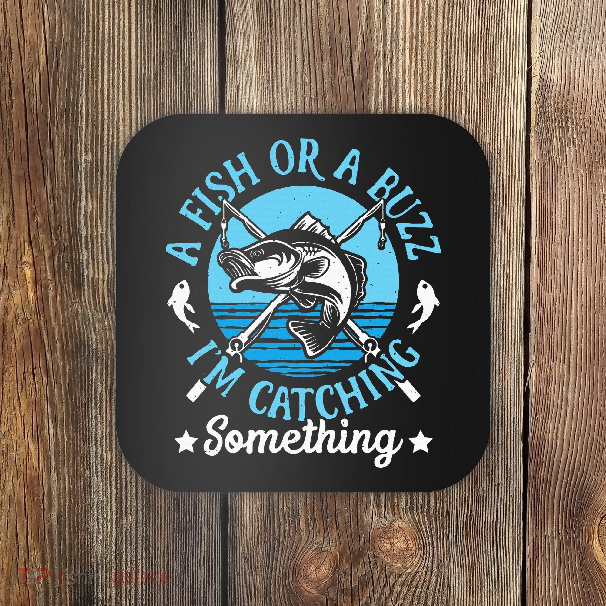 Funny Fishing A Fish Or A Buzz Coaster