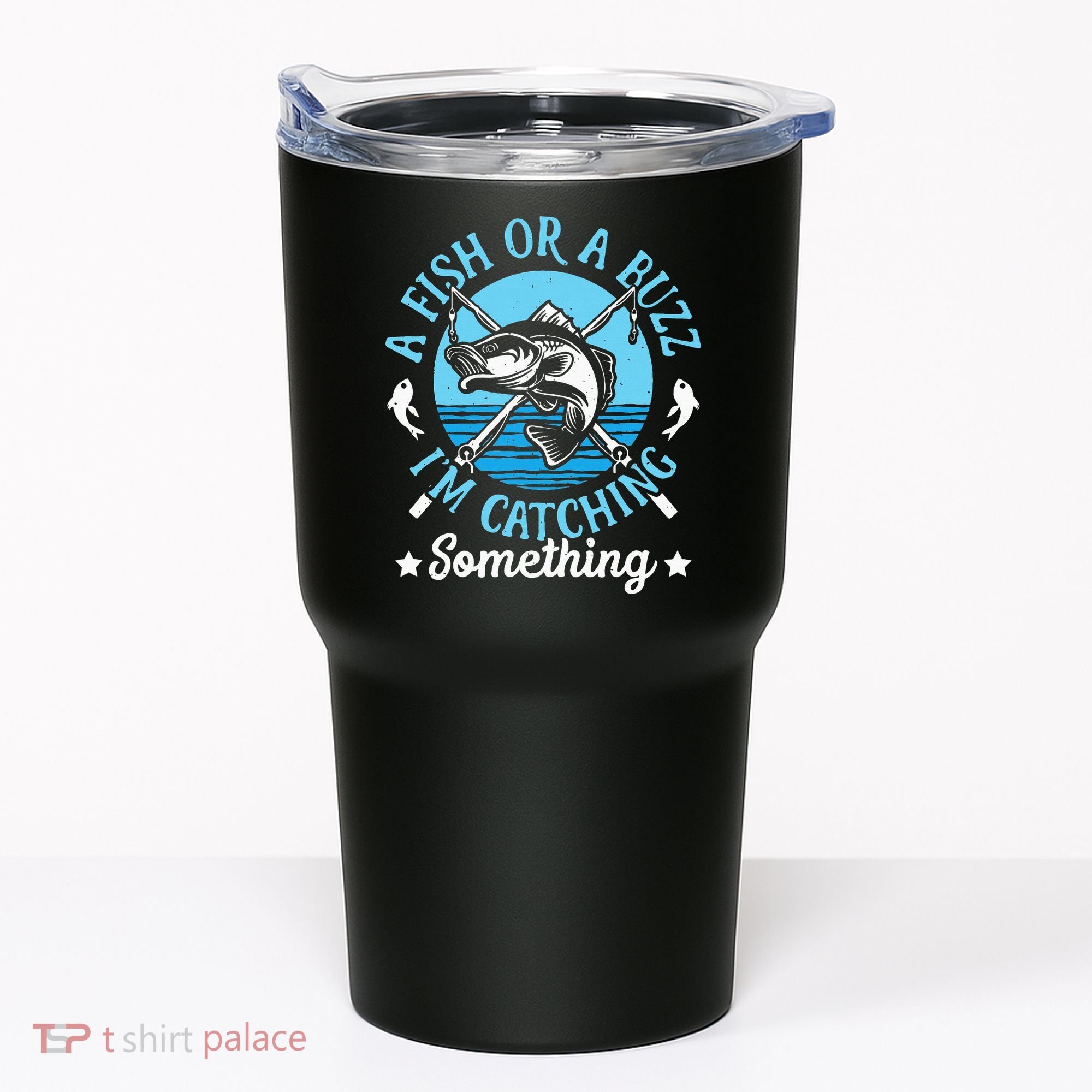 Funny Fishing A Fish Or A Buzz Tumbler