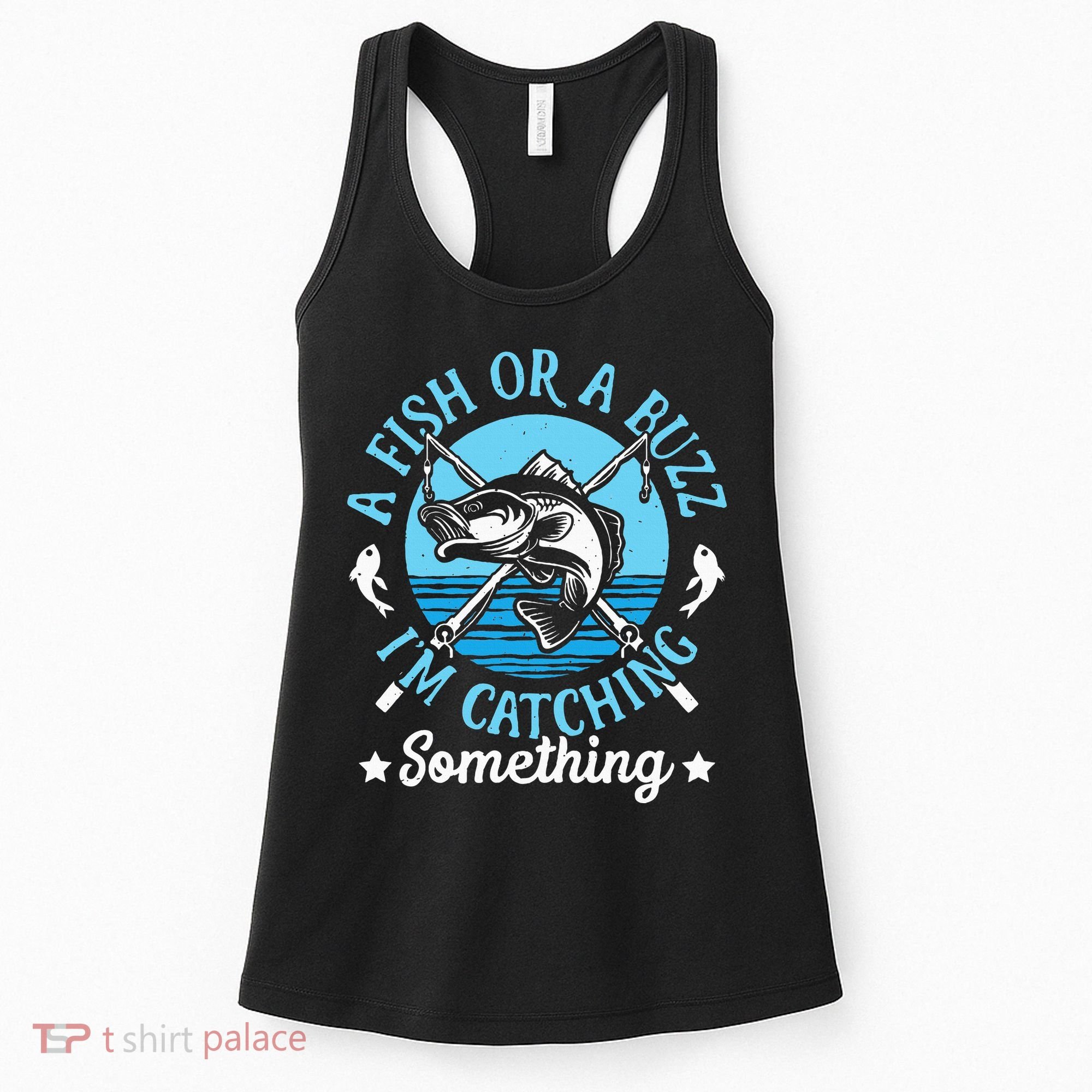Funny Fishing A Fish Or A Buzz Women's Tank Top