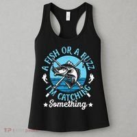 Funny Fishing A Fish Or A Buzz Women's Tank Top thumb 3