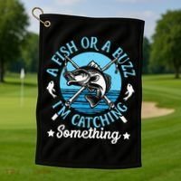 Funny Fishing A Fish Or A Buzz Golf Towel thumb 1