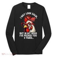 Funny Farm Animal Chicken Meme I May Look Calm Pecked Long Sleeve Shirt thumb 0