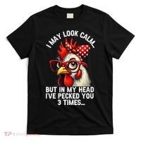 Funny Farm Animal Chicken Meme I May Look Calm Pecked T-Shirt thumb 0