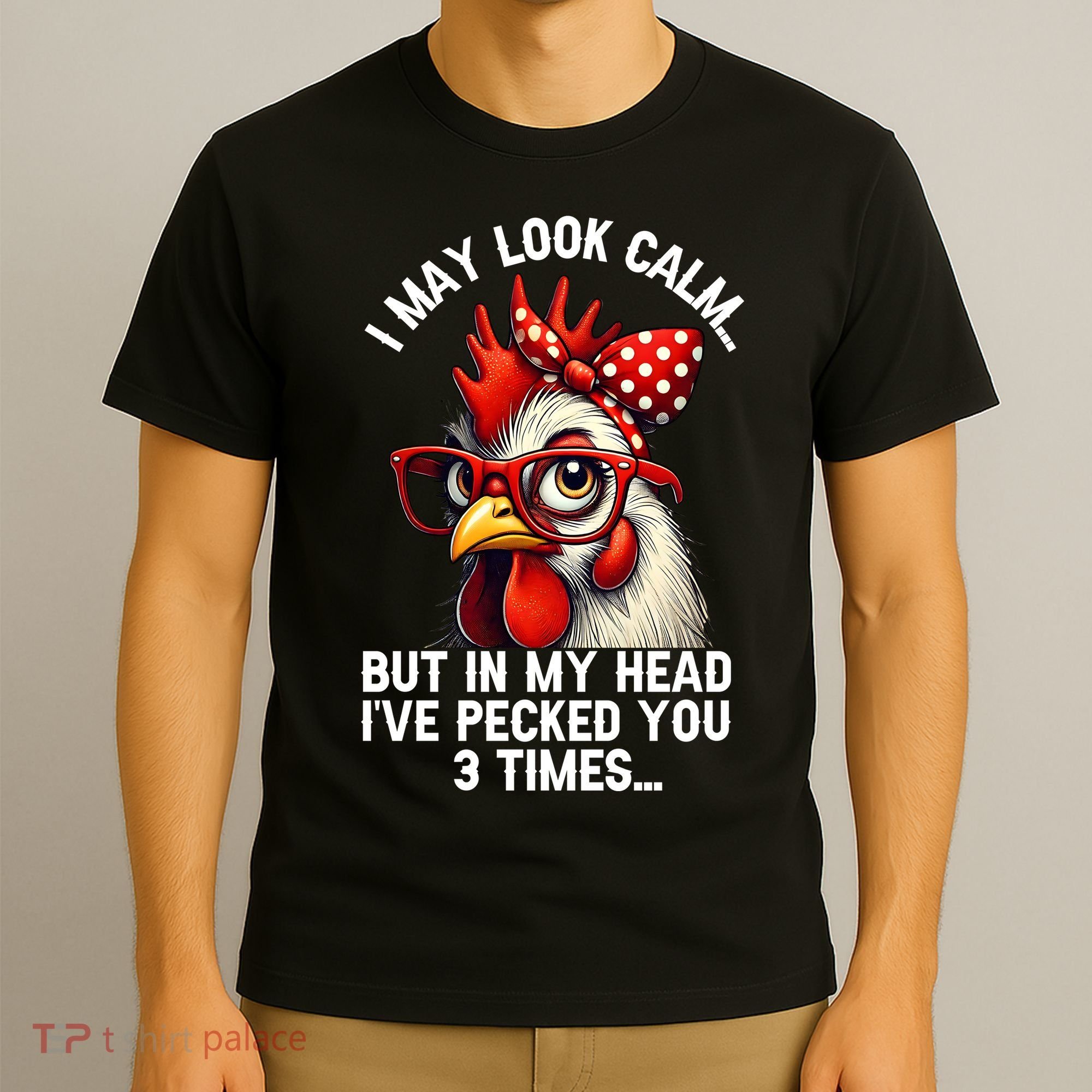 Funny Farm Animal Chicken Meme I May Look Calm Pecked T-Shirt