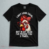 Funny Farm Animal Chicken Meme I May Look Calm Pecked T-Shirt thumb 5