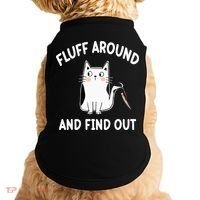 Funny Fluff Around And Find Out Sarcasm Doggie Tank thumb 0