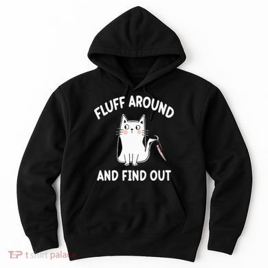 Funny Fluff Around And Find Out Sarcasm Hoodie