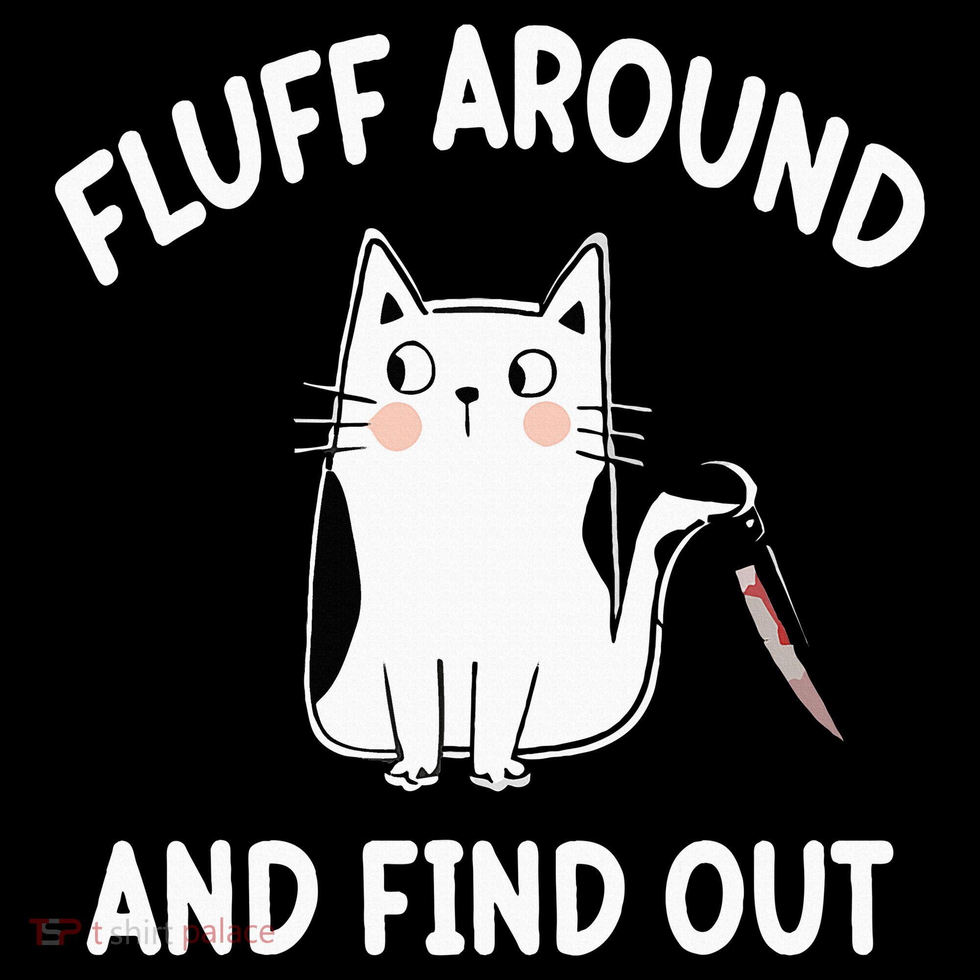 Funny Fluff Around And Find Out Sarcasm Hoodie