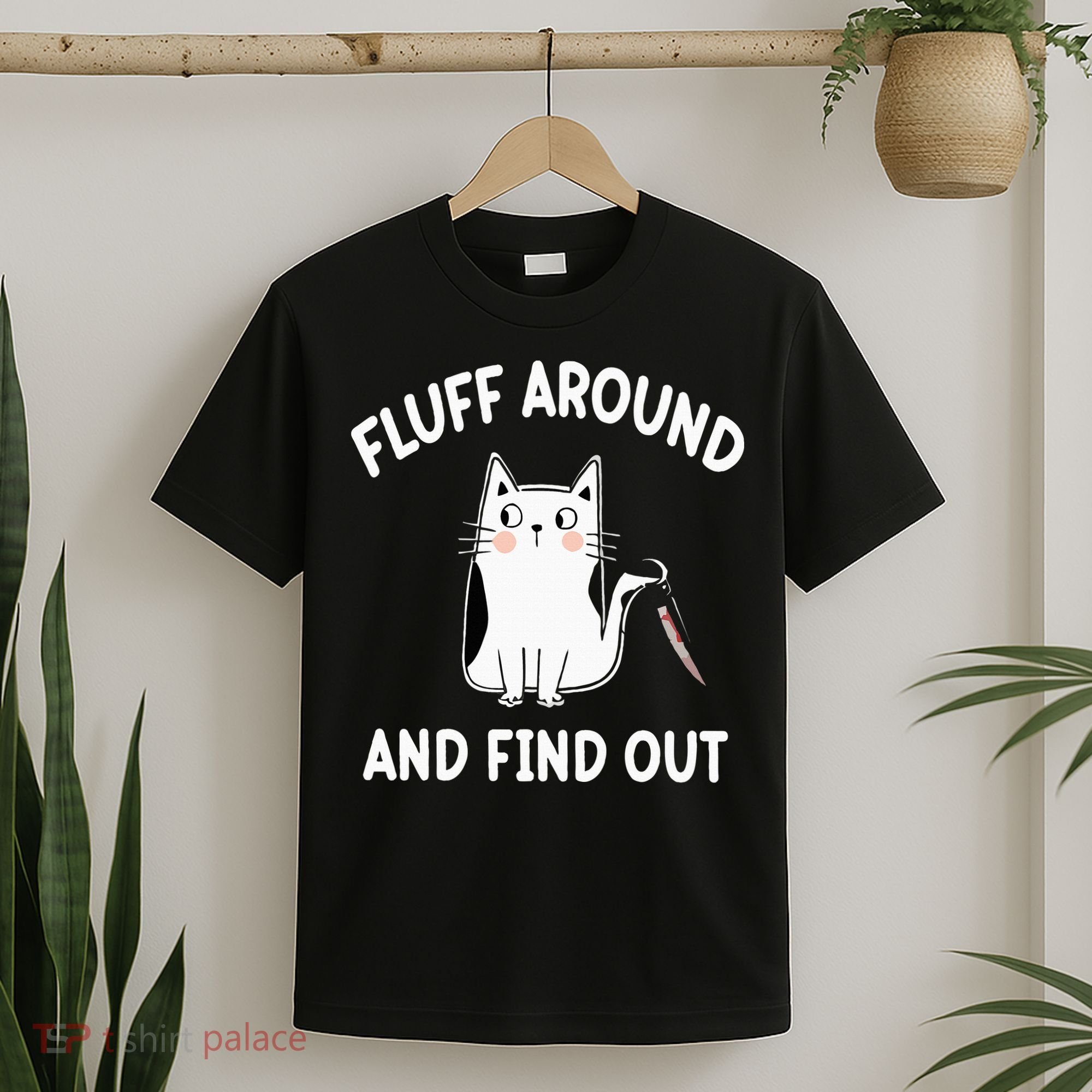 Funny Fluff Around And Find Out Sarcasm T-Shirt