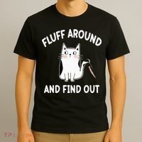 Funny Fluff Around And Find Out Sarcasm T-Shirt thumb 3