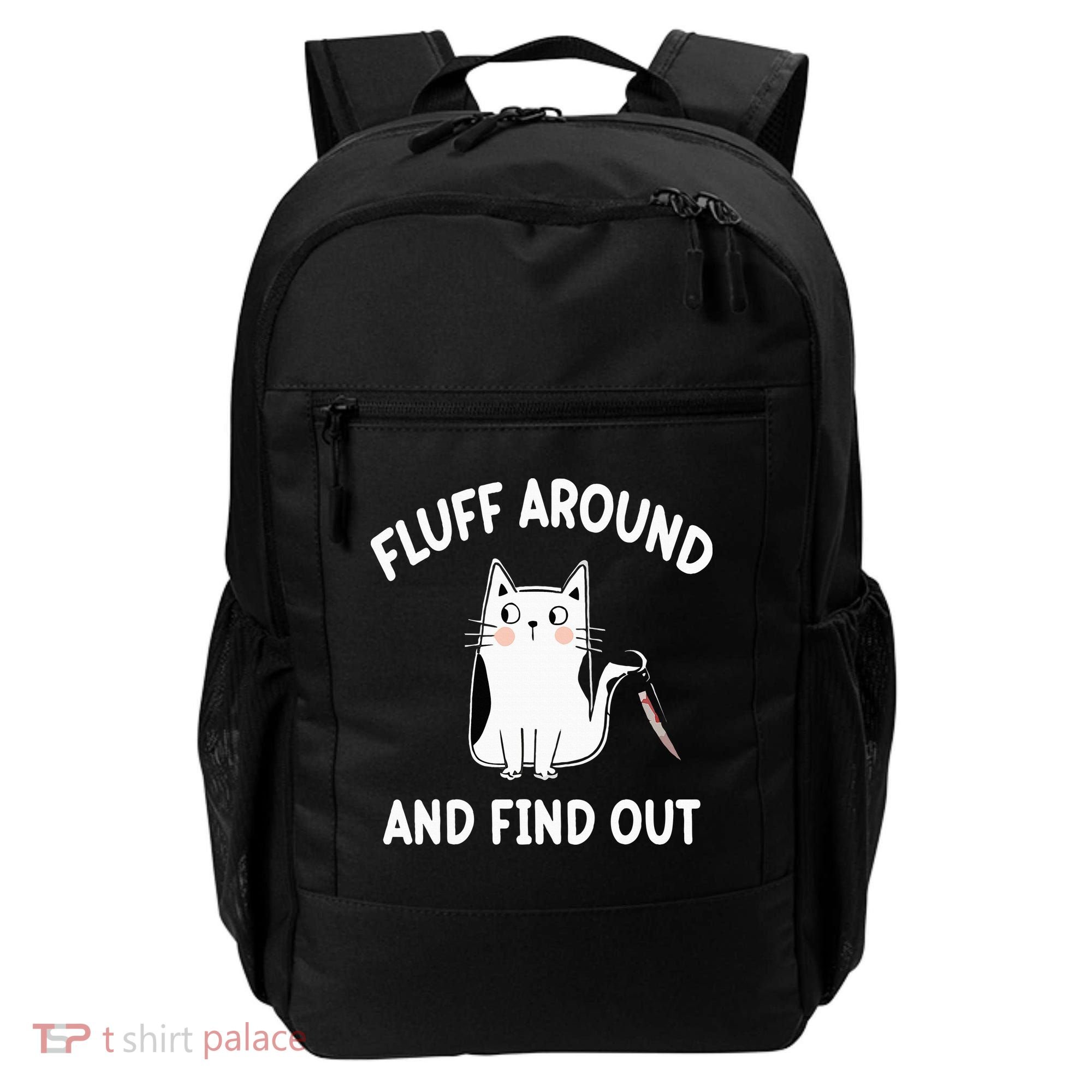 Funny Fluff Around And Find Out Sarcasm Backpack