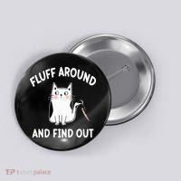 Funny Fluff Around And Find Out Sarcasm Button thumb 0