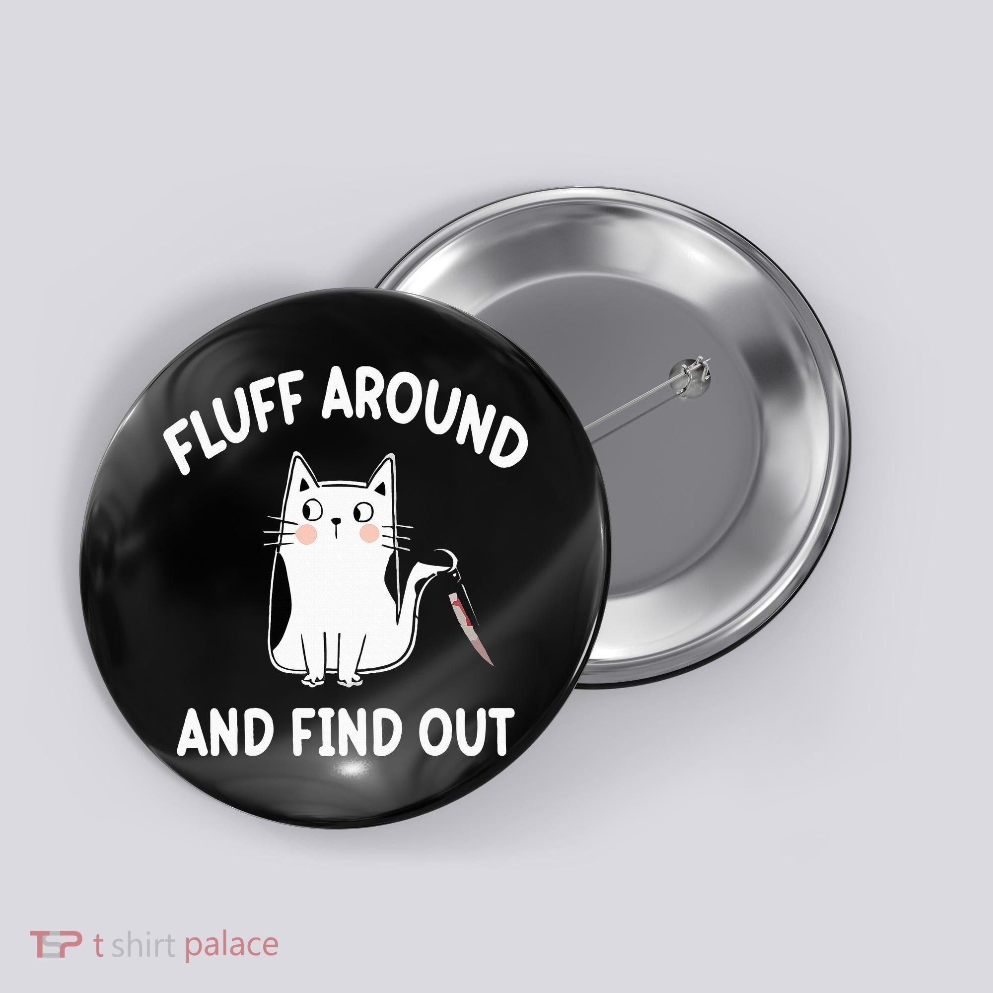 Funny Fluff Around And Find Out Sarcasm Button