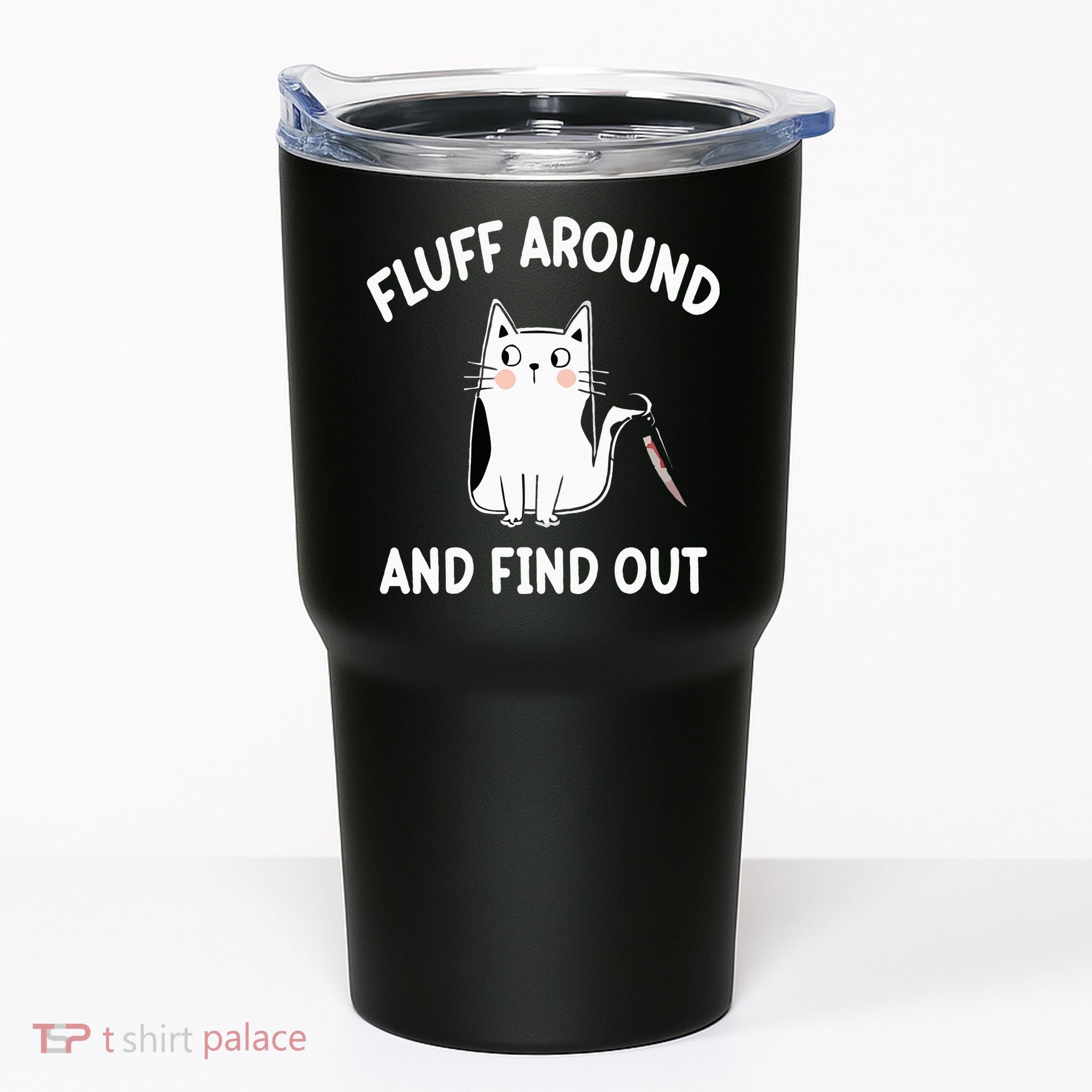 Funny Fluff Around And Find Out Sarcasm Tumbler