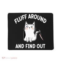 Funny Fluff Around And Find Out Sarcasm Mousepad thumb 0