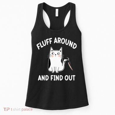 Funny Fluff Around And Find Out Sarcasm Women's Tank Top