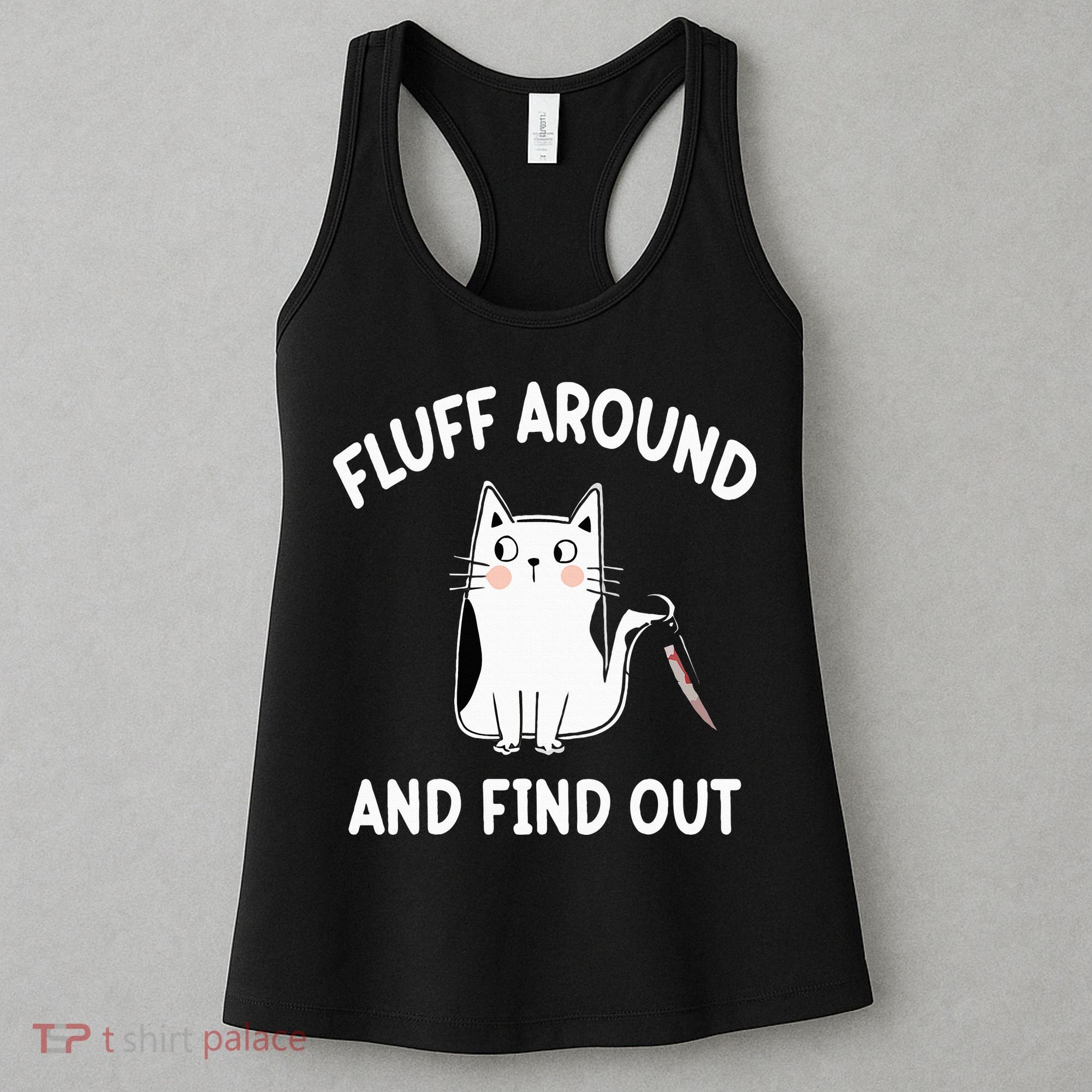 Funny Fluff Around And Find Out Sarcasm Women's Tank Top