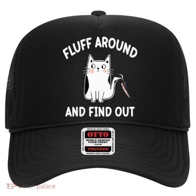 Funny Fluff Around And Find Out Sarcasm Hat