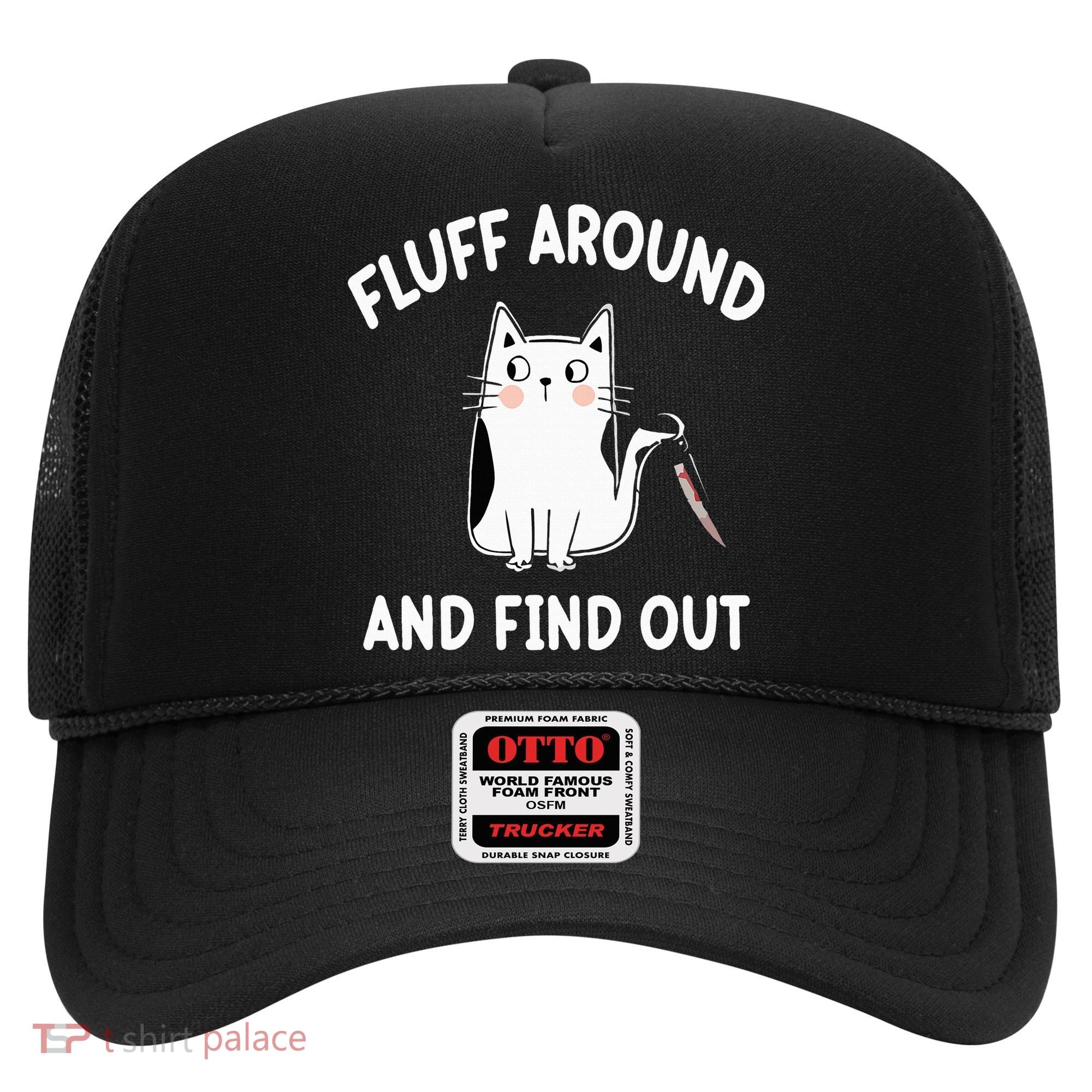 Funny Fluff Around And Find Out Sarcasm Hat