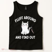 Funny Fluff Around And Find Out Sarcasm Tank Top thumb 2