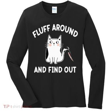Funny Fluff Around And Find Out Sarcasm Women's Long Sleeve Shirt