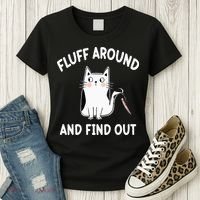 Funny Fluff Around And Find Out Sarcasm Women's T-Shirt thumb 3